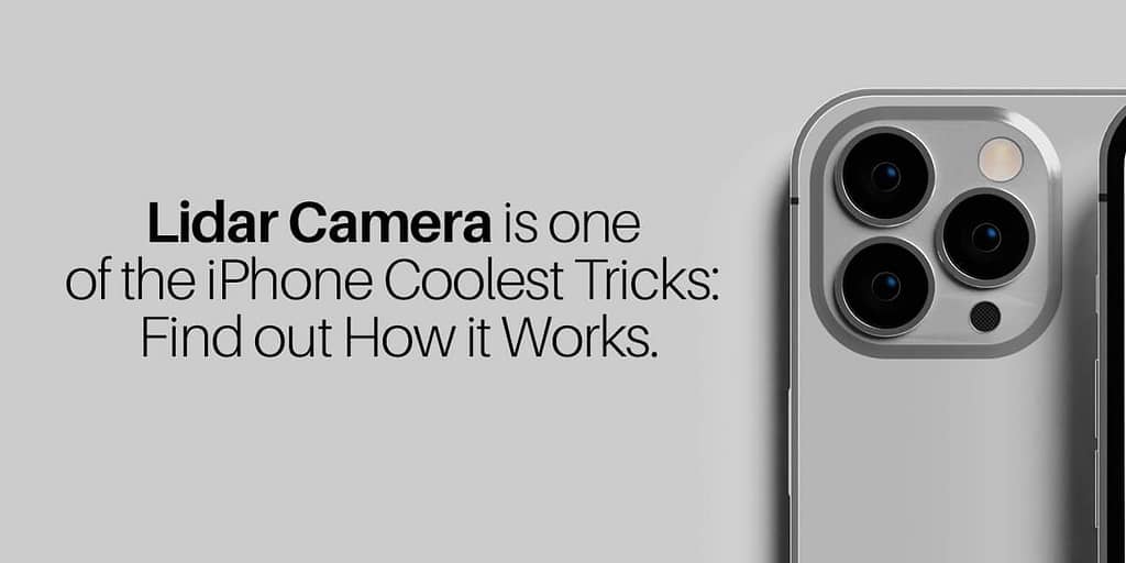 Lidar Camera is one of the iPhone Coolest Tricks: Find out How it Works.